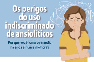 Leia mais sobre o artigo Os perigos do uso indiscriminado de ansiolíticos